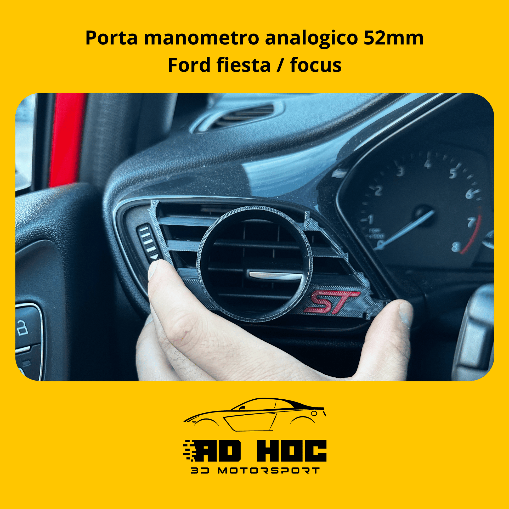 Porta manometro analogico 52mm Ford fiesta / focus ad hoc 3d motorsport