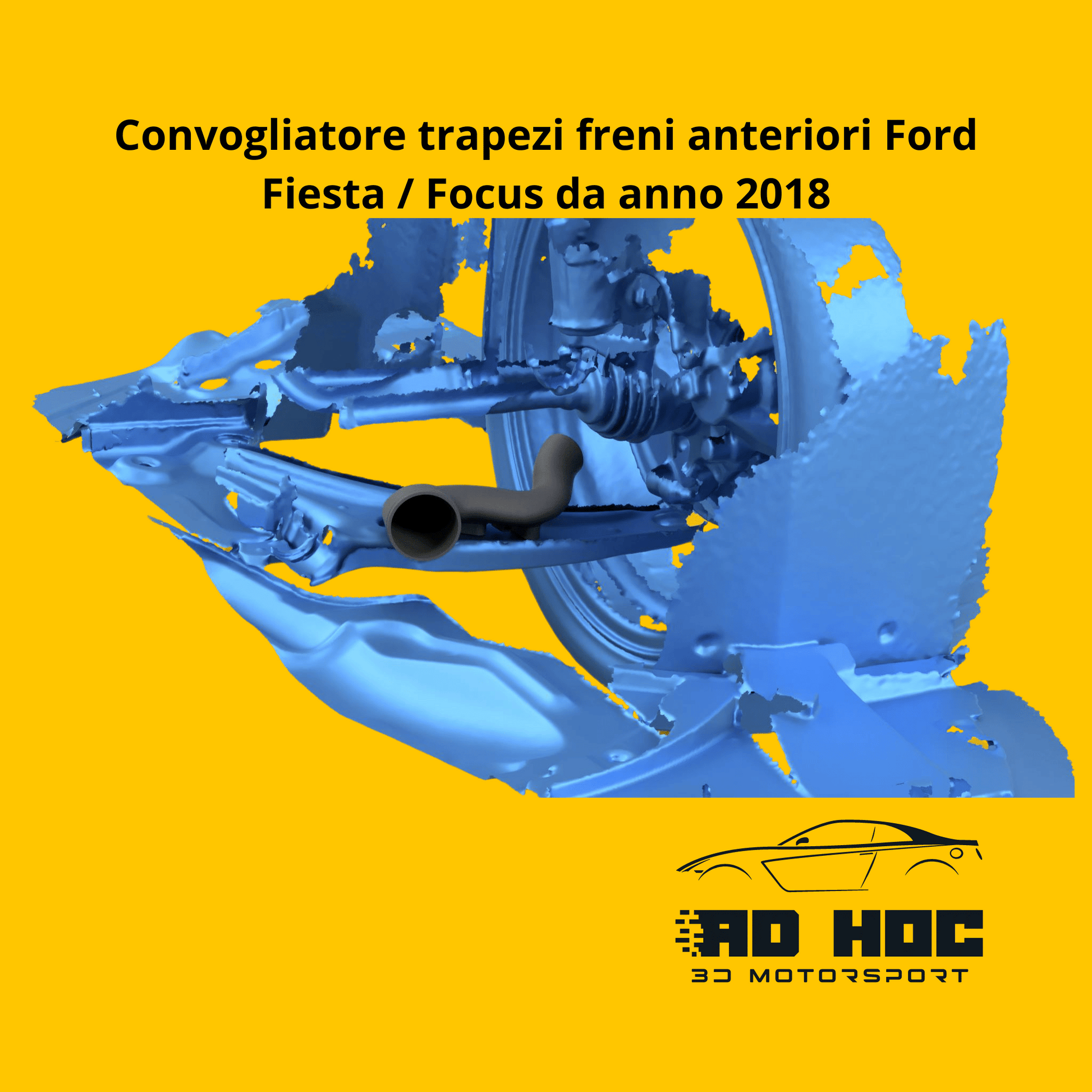 Convogliatore trapezi freni anteriori Ford Fiesta / Focus da anno 2018 ad hoc 3d motorsport